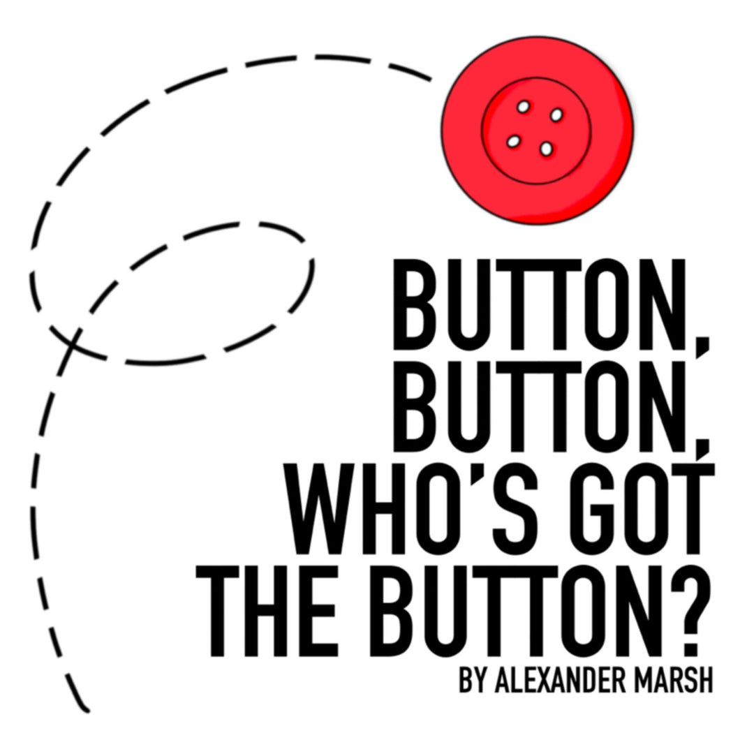 Button, Button, Who’s Got The Button? by Alexander Marsh [PDF Download]